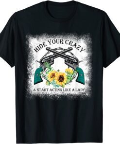 Hide Your Crazy And Start Acting Like A Lady leopard Tee Shirt