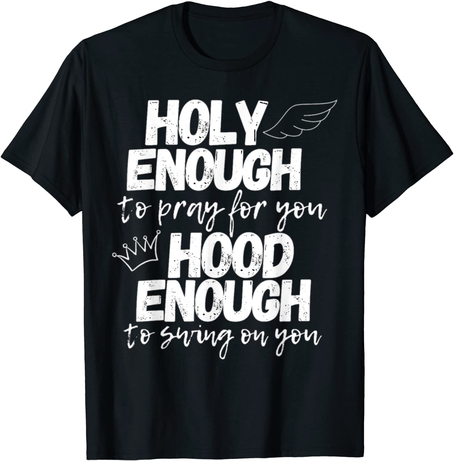 Holy Enough To Pray For You Hood Enough To Swing On You Tee Shirt Holy Enough To Pray For You Hood Enough To Swing On You Tee Shirt