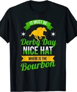 Horse Racing It Must Be Derby Day KY Derby Horse Tee Shirt