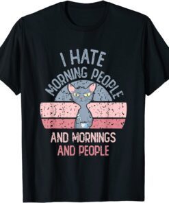 I Hate Morning People And Mornings And People Vintage Retro Tee Shirt