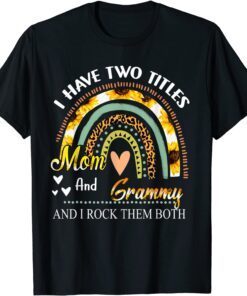 I Have Two Titles Mom And Grammy Mothers Day Rainbow Tee Shirt