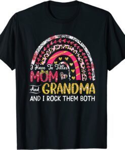 I Have Two Titles Mom And Grandma Mother's Day Rainbow Tee Shirt