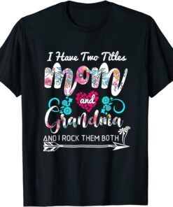 I Have Two Titles Mom And Grandma Tee Shirt