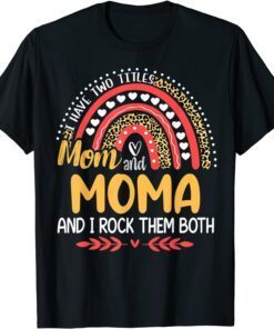 I Have Two Titles Mom And Moma Pink Leopard Rainbow Tee Shirt