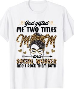 I Have Two Titles Mom And Social Worker Mothers Day Leopard Tee Shirt