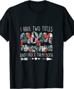 I Have Two Titles Mom & Bonus Mom Grandma Girl Wife Boy Tee Shirt