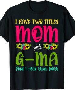 I Have Two Titles Mom, G-ma Tie Dye Decor Mothers Day Tee Shirt