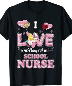 I Love Being School Nurse Gnome Easter Nurse Tee Shirt