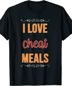 I Love Cheat Meals Food Vlogger Healthy Meals Restaurant Tee Shirt