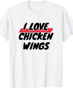 I Love Chicken Wings Tee Shirt