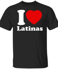 I Love Latinas Tee Shirt