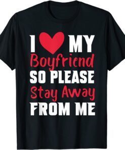 I Love My Boyfriend Heart So Please Stay Away From Me Premiu Tee Shirt