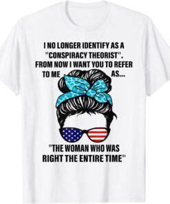 I No Longer Identify As A Conspiracy Theorist From Now Tee Shirt