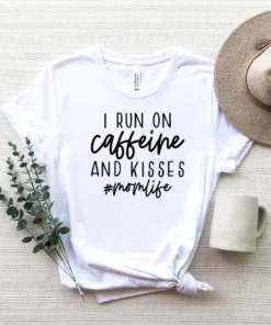 I Run On Caffeine And Kisses Mother's Day Tee Shirt
