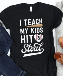 I Teach My Kid To Hit & Steal Mothers Day Tee Shirt