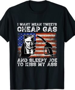 I Want Mean Tweets Cheap Gas Pro Trump 2024 Usa Vintage Flag Tee Shirt