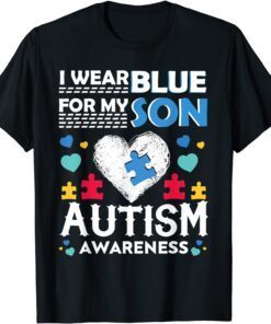 I Wear Blue For My Son Autism Awareness Month Parents Tee Shirt