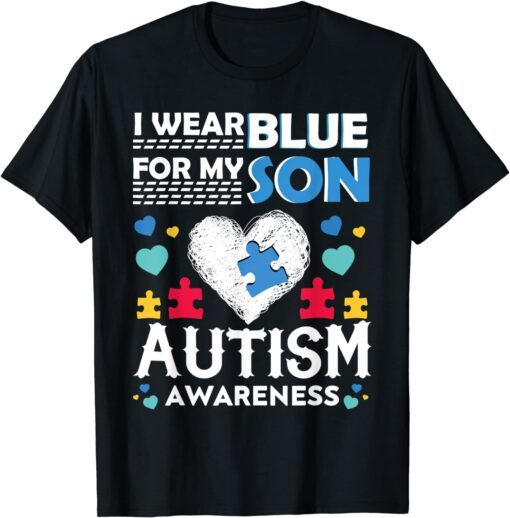 I Wear Blue For My Son Autism Awareness Month Parents Tee Shirt