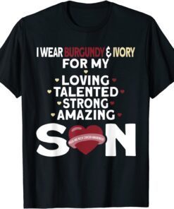 I Wear Burgundy And Ivory For My Son Head Neck Cancer T-Shirt