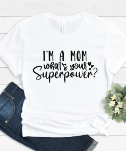 I am a mom what is your superpower shirt