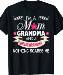 I'm A Mom Grandma Great Nothing Scares Me Mother Day Tee Shirt