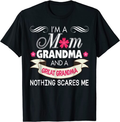 I'm A Mom Grandma Great Nothing Scares Me Mother Day Tee Shirt