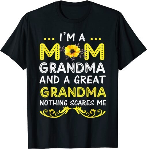 I'm A Mom Grandma Great Nothing Scares Me Mothers Day Tee Shirt