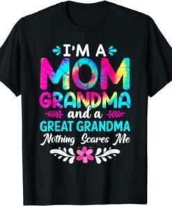 Im A Mom Great Grandma Life Nothing Scares Me Mothers Day Tee Shirt