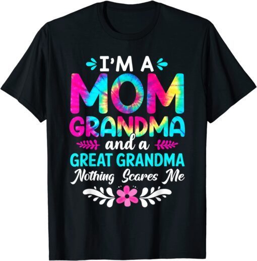 Im A Mom Great Grandma Life Nothing Scares Me Mothers Day Tee Shirt