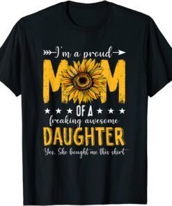 I'm A Proud Mom Of A Daughter Mother's Day Sunflower Tee Shirt