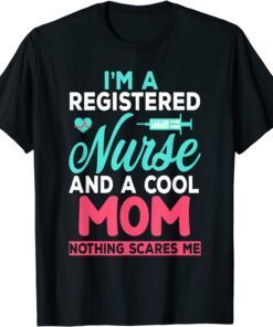 I'm A Registered Nurse And A Cool Mom Mothers Day Tee Shirt