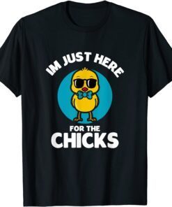 I’m Just Here For The Chicks Cute Chicken Costumed Tee Shirt