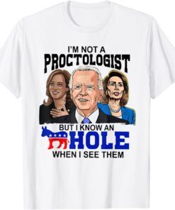 I'm Not a Proctologist But I Know a Hole Tee Shirt