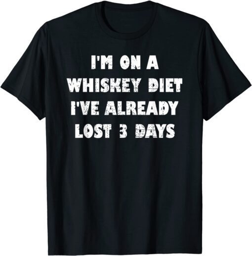 I'm On A Whiskey Diet Tee Shirt