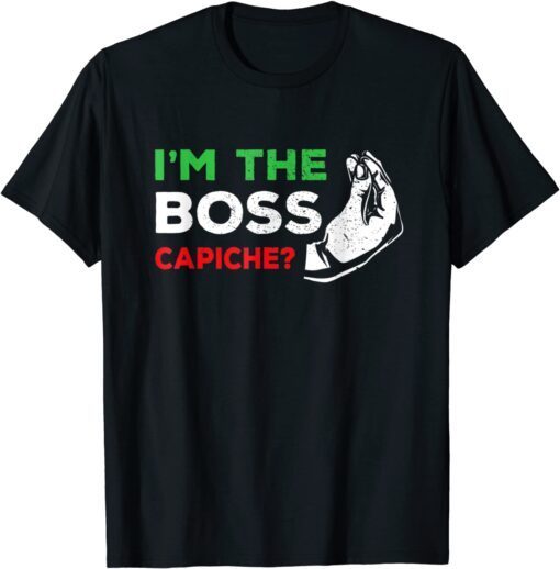 I'm The Boss Italian Nonna Nonno Capiche Humor Tee Shirt