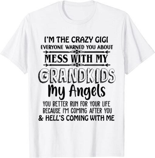 I’m The Crazy Gigi Everyone Warned You About Mess With Tee Shirt