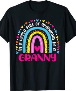 In A World Full Of Grandmas Be A Granny Happy Mother's Day Tee Shirt