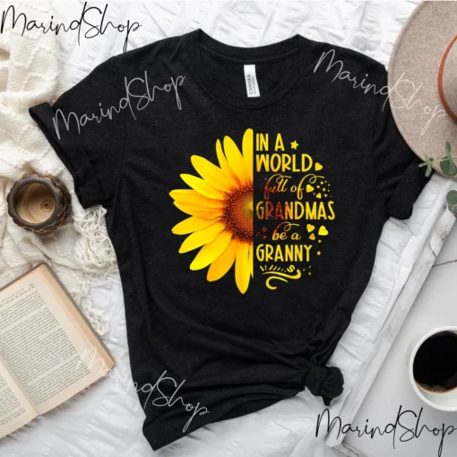 In A World Full Of Grandmas Be A Granny Tee Shirt