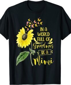 In A World Full Of Grandmas Be A Mimi Mother's Day Tee Shirt