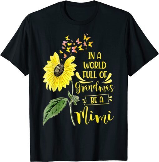 In A World Full Of Grandmas Be A Mimi Mother's Day Tee Shirt