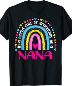 In A World Full Of Grandmas Be A NaNa Happy Mother's Day Tee Shirt