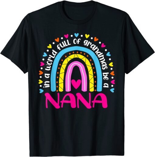 In A World Full Of Grandmas Be A NaNa Happy Mother's Day Tee Shirt