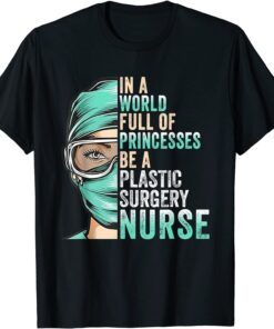 In A World Full of Princesses Be A Nurse Tee Shirt