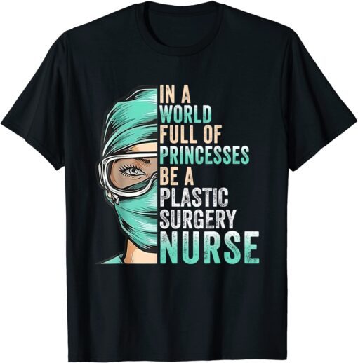 In A World Full of Princesses Be A Nurse Tee Shirt