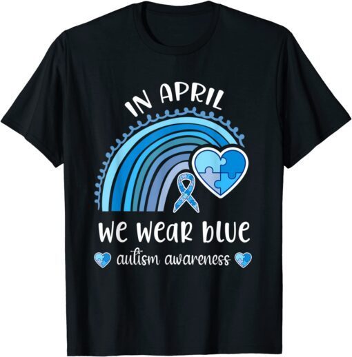 In April we Wear Blue Autism Awareness Month Rainbow Puzzle Tee Shirt