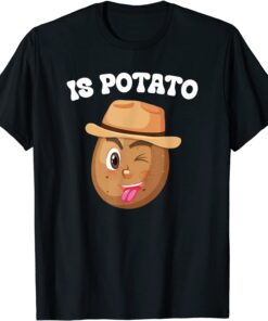 Is Potato - As Seen On Late Night Television Meme Tee Shirt