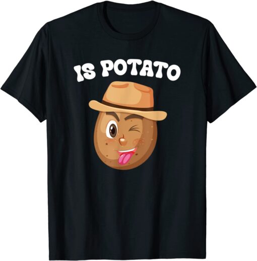 Is Potato - As Seen On Late Night Television Meme Tee Shirt