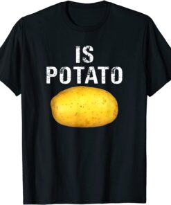 Is Potato In Television As Seen On Late Night - Is Potato Tee Shirt