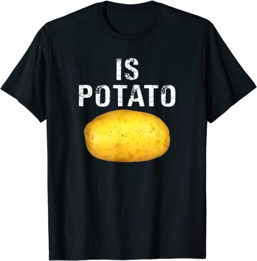 Is Potato In Television As Seen On Late Night - Is Potato Tee Shirt