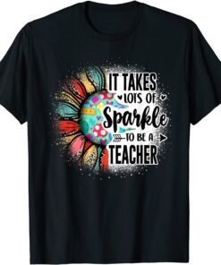 It Take Lots Of Sparkle To Be A Teacher With Sunflower Tee Shirt